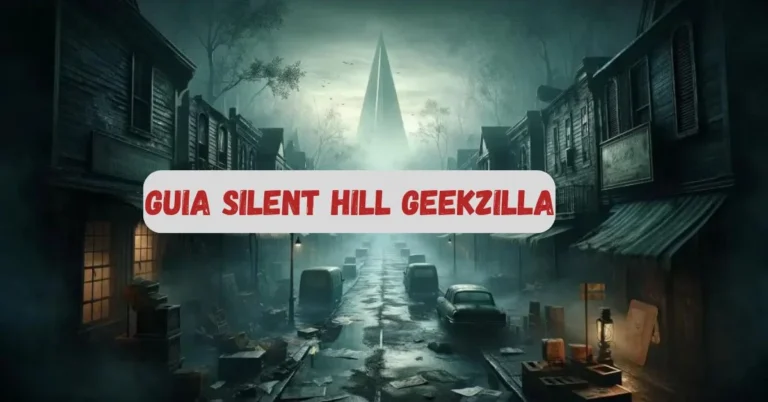 Everything You Need to Know About Guia Silent Hill Geekzilla