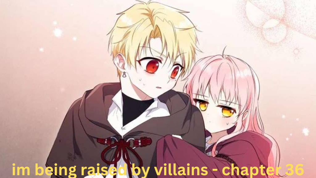 I'm Being Raised by Villains - Chapter 36