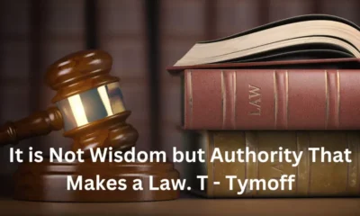 It Is Not Wisdom But Authority That Makes A Law: Exploring Tymoff’s Assertion