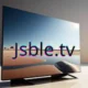 JSble.tv: Revolutionizing Online Streaming