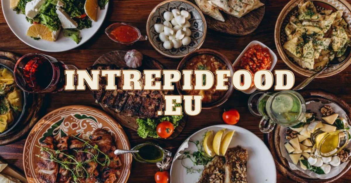 World of Intrepid Food: Discovering intrepidfood.eu