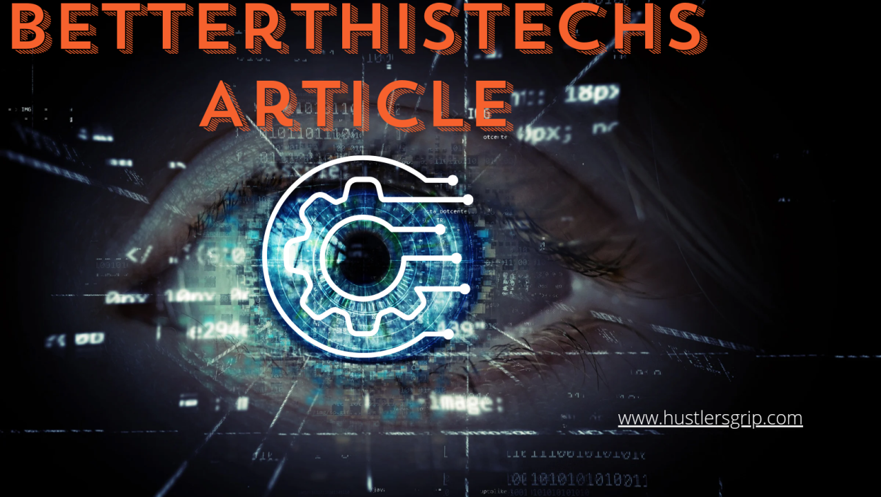 Understanding BetterThisTechs Articles